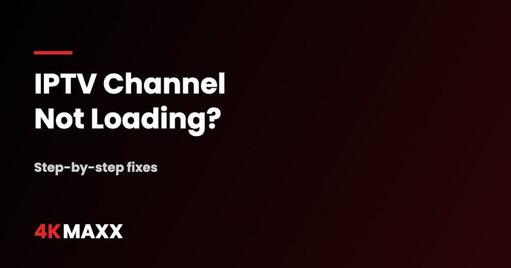 IPTV Channel Not Loading? Complete 2026 Guide to Fixing Channel Issues